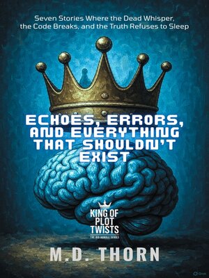 cover image of Echoes, Errors, and Everything That Shouldn't Exist